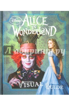 Alice in Wonderland. The Visual Guide