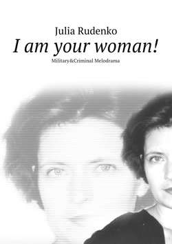 I am your woman!