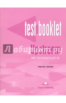 Upstream Pre-Intermediate B1. Test Booklet. Сборник тестов
