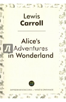 Alice's Adventures in Wonderland = Приключения Алисы