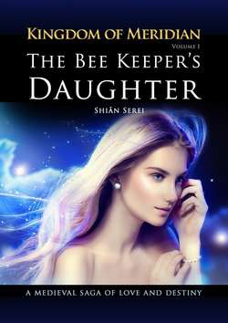 The Bee Keeper's Daughter. Kingdom of Meridian. Vol 1.