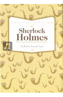 Sherlock Holmes: Complete Short Stories
