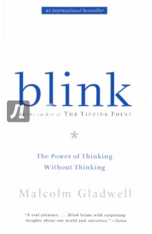 Blink. The Power of Thinking Without Thinking