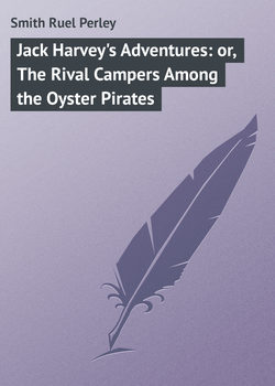 Jack Harvey's Adventures: or, The Rival Campers Among the Oyster Pirates