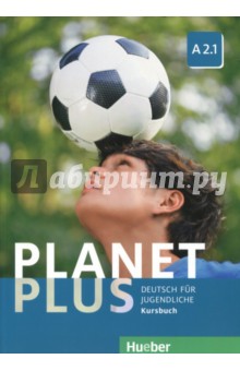 Planet Plus. Deutsch Fur Jugendliche. Kursbuch. A2.1