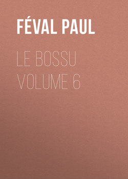 Le Bossu Volume 6