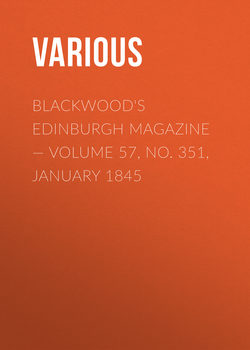 Blackwood's Edinburgh Magazine — Volume 57, No. 351, January 1845