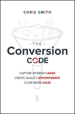 The Conversion Code. Capture Internet Leads, Create Quality Appointments, Close More Sales