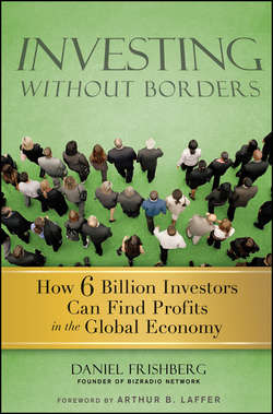 Investing Without Borders. How Six Billion Investors Can Find Profits in the Global Economy
