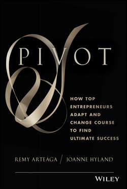 Pivot. How Top Entrepreneurs Adapt and Change Course to Find Ultimate Success