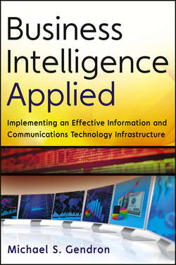 Business Intelligence Applied. Implementing an Effective Information and Communications Technology Infrastructure