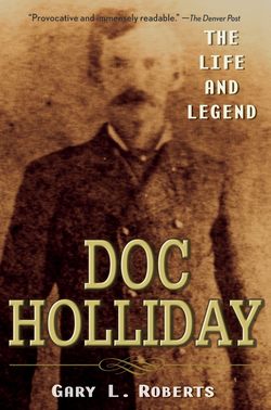 Doc Holliday. The Life and Legend