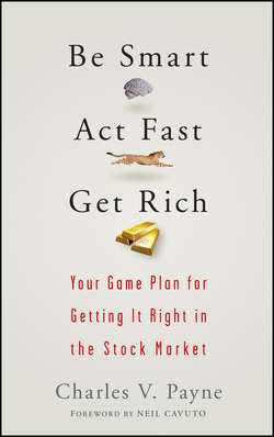 Be Smart, Act Fast, Get Rich. Your Game Plan for Getting It Right in the Stock Market