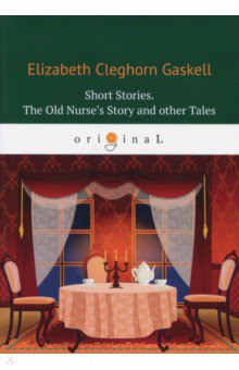 Short Stories. The Old Nurse's Story and other Tales