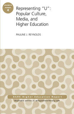 Representing "U": Popular Culture, Media, and Higher Education. ASHE Higher Education Report, 40:4