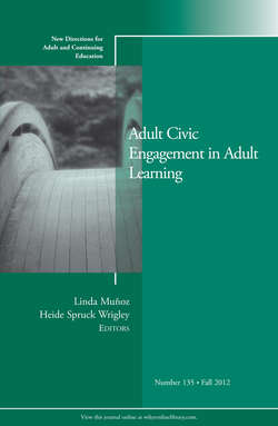 Adult Civic Engagement in Adult Learning. New Directions for Adult and Continuing Education, Number 135