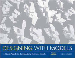 Designing with Models. A Studio Guide to Architectural Process Models