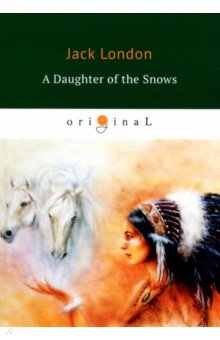 A Daughter of the Snows = Дочь Снегов