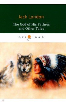The God of His Fathers and Other Tales = Бог его