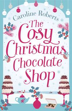The Cosy Christmas Chocolate Shop: The perfect, feel good romantic comedy to curl up with this Christmas!