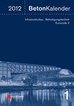 Beton-Kalender 2012. Schwerpunkte - Infrastrukturbau, Befestigungstechnik, Eurocode 2