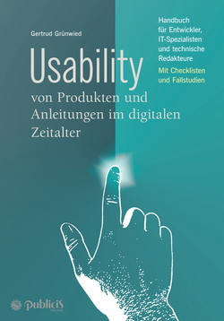 Usability von Produkten und Anleitungen im digitalen Zeitalter. Handbuch für Entwickler, IT-Spezialisten und technische Redakteure