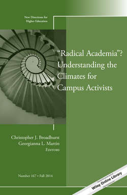 "Radical Academia"? Understanding the Climates for Campus Activists. New Directions for Higher Education, Number 167