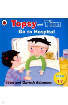 Topsy and Tim: Go to Hospital