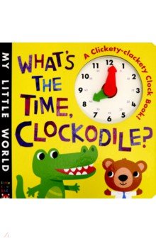 What's the Time, Clockodile? (board book)
