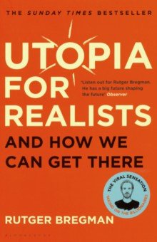 Utopia for Realists. And How We Can Get There