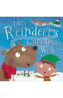 Little Reindeer's Christmas Wish (PB) illustr.