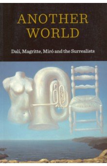 Another World Dali Magritte Miro and the Surrealis