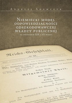 Niemiecki model odpowiedzialności odszkodowawczej władzy publicznej na przełomie XIX i XX wieku
