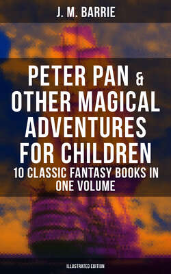 Peter Pan & Other Magical Adventures For Children - 10 Classic Fantasy Books in One Volume (Illustrated Edition)