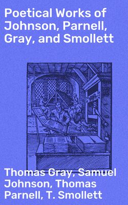 Poetical Works of Johnson, Parnell, Gray, and Smollett
