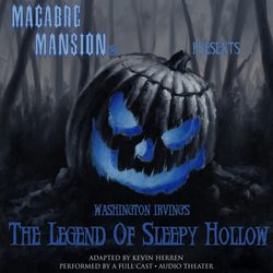 Macabre Mansion Presents ... The Legend of Sleepy Hollow