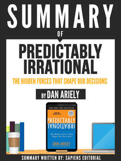 Summary Of "Predictably Irrational: The Hidden Forces That Shape Our Decisions - By Dan Ariely"