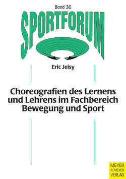 Choreografien des Lernens und Lehrens im Fachbereich Bewegung und Sport