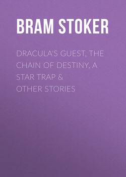 Dracula's Guest, The Chain of Destiny, A Star Trap &amp; Other Stories