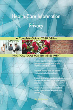 Health Care Information Privacy A Complete Guide - 2020 Edition