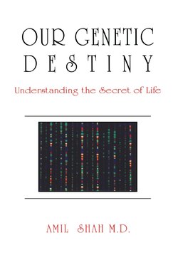 Our genetic destiny: understanding the secret of life