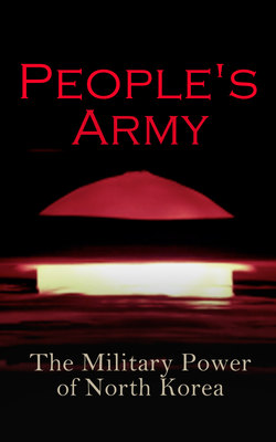 People's Army: The Military Power of North Korea