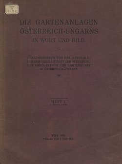 Die Gartenanlagen Osterreich-Ungarns in Wort und Bild. Heft 1 