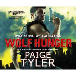 Wolf Hunger - SWAT: Special Wolf Alpha Team 7 (Unabridged)