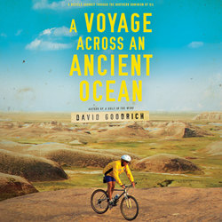 A Voyage Across an Ancient Ocean - A Bicycle Journey Through the Northern Dominion of Oil (Unabridged)