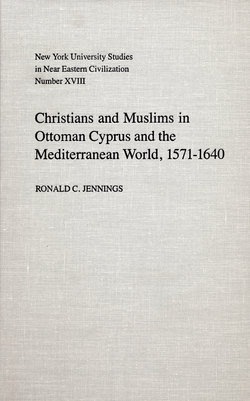 Christians and Muslims in Ottoman Cyprus and the Mediterranean World, 1571-1640