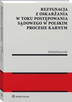 Rezygnacja z oskarżania w toku postępowania sądowego w polskim procesie karnym