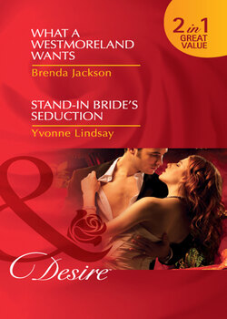 What A Westmoreland Wants / Stand-In Bride's Seduction