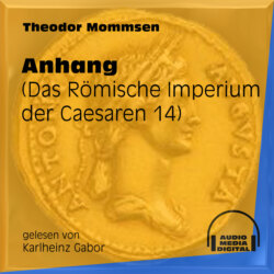 Das Römische Imperium der Caesaren, Band 14: Anhang (Ungekürzt)