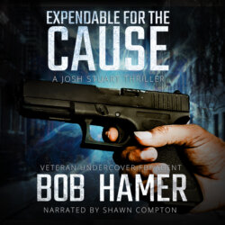 Expendable for the Cause - A Josh Stuart Thriller, Book 2 (Unabridged)
